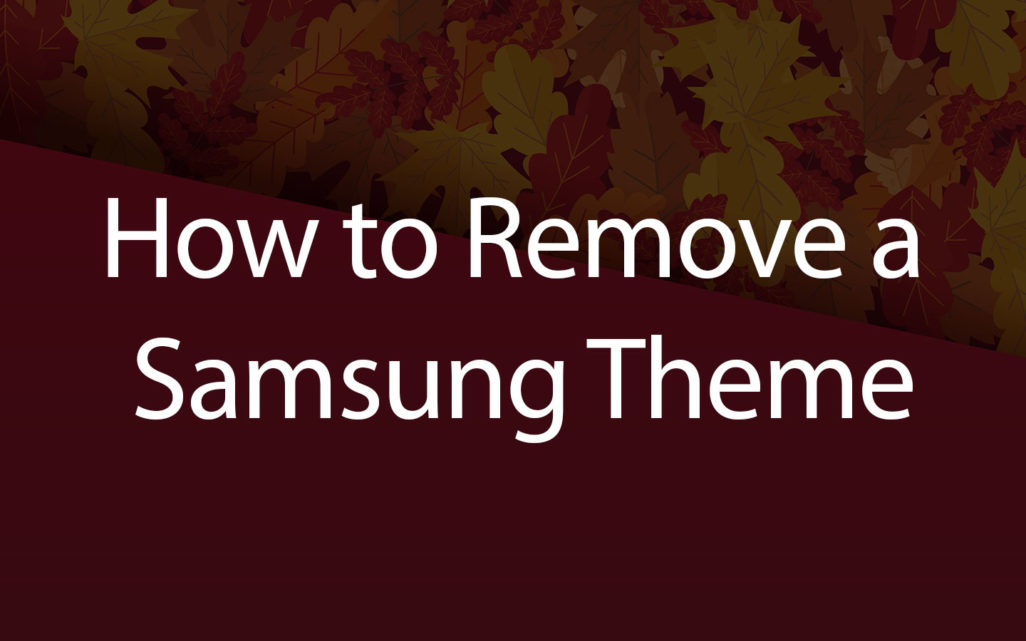 how to remove a Samsung theme